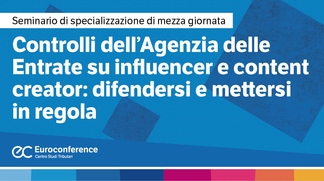 Immagine Controlli dell'Agenzia delle Entrate su influencer e content creator: difendersi e mettersi in regola | Euroconference